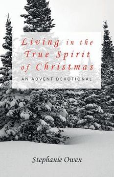portada Living in the True Spirit of Christmas: An Advent Devotional (en Inglés)