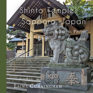 portada Shinto Temples of Sapporo, Japan: A Travel Photo Art Book (en Inglés)
