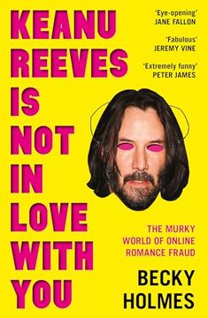portada Keanu Reeves is not in Love With You: The Murky World of Online Romance (en Inglés)