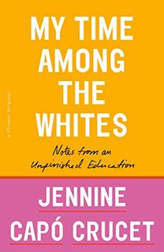 portada My Time Among the Whites: Notes From an Unfinished Education (en Inglés)