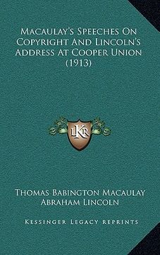 portada macaulay's speeches on copyright and lincoln's address at cooper union (1913) (en Inglés)