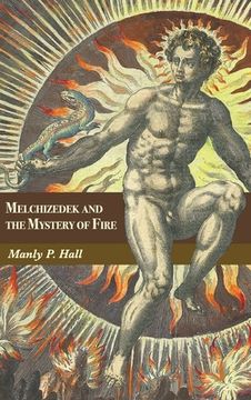 portada Melchizedek and the Mystery of Fire: A Treatise in Three Parts (in English)