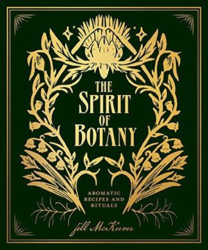 portada The Spirit of Botany: Aromatic Recipes and Rituals (en Inglés)