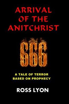 portada Arrival of the Antichrist: A Tale of Terror Based On Prophecy (en Inglés)
