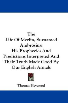 portada the life of merlin, surnamed ambrosius: his prophecies and predictions interpreted and their truth made good by our english annals