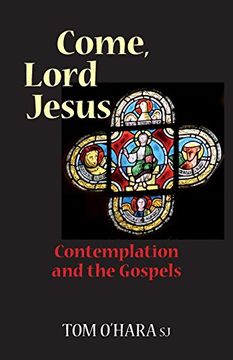 portada Come, Lord Jesus: Contemplation and the Gospels (en Inglés)