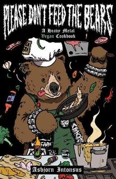 portada Please Don'T Feed the Bears: A Heavy Metal Vegan Cookbook (Microcosm, 32) (en Inglés)