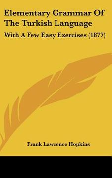 portada elementary grammar of the turkish language: with a few easy exercises (1877) (en Inglés)