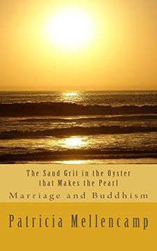 portada The Sand Grit in the Oyster that Makes the Pearl: Marriage and Buddhism: Volume 3 (Aging and Amateur Knowledge)