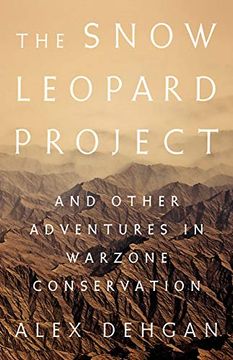 portada The Snow Leopard Project: And Other Adventures in Warzone Conservation (in English)
