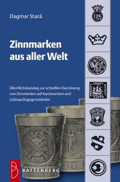 portada Zinnmarken aus aller Welt: Übersichtskatalog zur schnellen Zuordnung von Zinnmarken auf Kunstwerken und Gebrauchsgegenständen (in German)