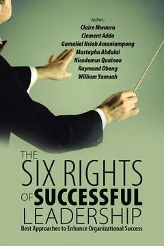 portada The Six Rights of Successful Leadership: Best Approaches to Enhance Organizational Success (en Inglés)