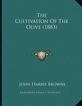 portada the cultivation of the olive (1883) (en Inglés)