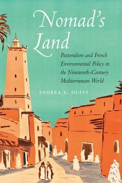portada Nomad's Land: Pastoralism and French Environmental Policy in the Nineteenth-Century Mediterranean World