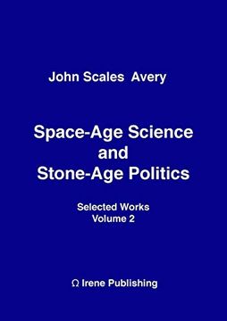 portada Space-Age Science and Stone-Age Politics 
