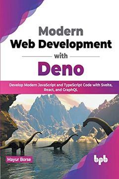 portada Modern Web Development with Deno: Develop Modern JavaScript and TypeScript Code with Svelte, React, and GraphQL (English Edition) 