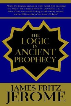 portada the logic in ancient prophecy (en Inglés)