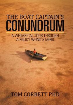 portada The Boat Captain's Conundrum: A Whimsical Tour Through a Policy Wonk's Mind (en Inglés)