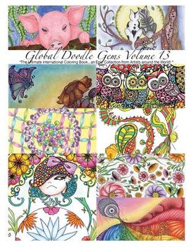 portada "Global Doodle Gems" Volume 13: "The Ultimate Adult Coloring Book...an Epic Collection from Artists around the World! " (en Inglés)