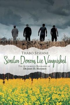 portada Similar Demons Lie Vanquished: The Authorized Biography of Dr John D. Handron (en Inglés)