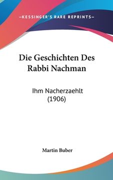 portada Die Geschichten Des Rabbi Nachman: Ihm Nacherzaehlt (1906) (en Alemán)