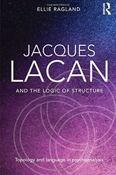 portada Jacques Lacan and the Logic of Structure: Topology and language in psychoanalysis