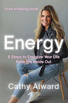 portada Energy: 8 Steps to Energize Your Life From the Inside out (en Inglés)