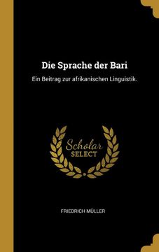 portada Die Sprache der Bari: Ein Beitrag zur Afrikanischen Linguistik. (in German)
