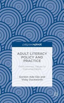 portada Adult Literacy Policy and Practice: From Intrinsic Values to Instrumentalism (en Inglés)