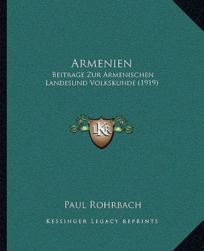portada Armenien: Beitrage Zur Armenischen Landesund Volkskunde (1919) (en Alemán)