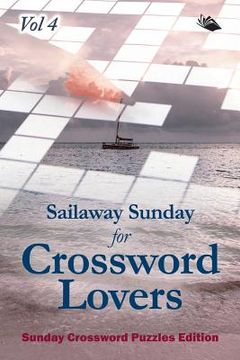 portada Sailaway Sunday for Crossword Lovers Vol 4: Sunday Crossword Puzzles Edition (en Inglés)