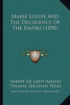 portada marie louise and the decadence of the empire (1890) (en Inglés)