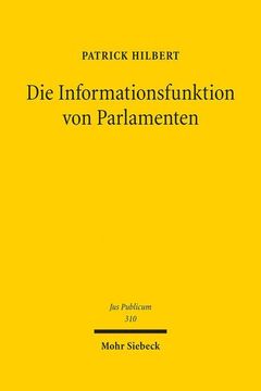 portada Die Informationsfunktion Von Parlamenten: Zugleich Ein Beitrag Zur Demokratischen Bedeutung Des Europaischen Parlaments (en Alemán)