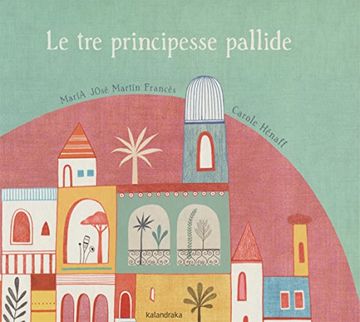 portada Le Tre Principesse Pallide (Libri per sognare)