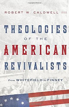 portada Theologies of the American Revivalists: From Whitefield to Finney