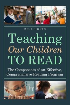 portada Teaching Our Children to Read: The Components of an Effective, Comprehensive Reading Program (en Inglés)