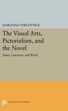 portada The Visual Arts, Pictorialism, and the Novel: James, Lawrence, and Woolf (Princeton Legacy Library) (en Inglés)