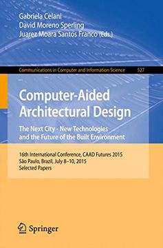 portada Computer-Aided Architectural Design Futures. The Next City - New Technologies and the Future of the Built Environment: 16th International Conference, ... in Computer and Information Science)