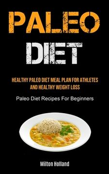 portada Paleo Diet: Healthy Paleo Diet Meal Plan For Athletes And Healthy Weight Loss (Paleo Diet Recipes For Beginners) (en Inglés)