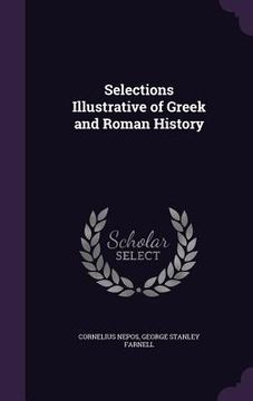 portada Selections Illustrative of Greek and Roman History (in English)