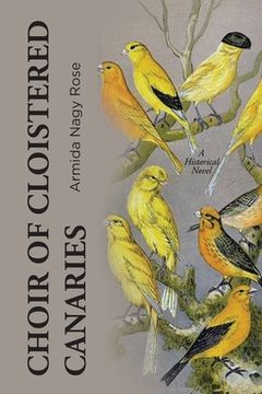 portada Choir of Cloistered Canaries: A Historical Novel (en Inglés)