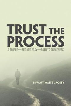 portada Trust the Process: A Simple-But Not Easy-Path to Greatness