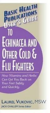 portada user's guide to echinacea and other cold & flu fighters (en Inglés)