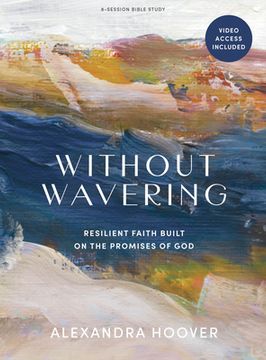 portada Without Wavering - Bible Study Book with Video Access: Resilient Faith Built on the Promises of God (en Inglés)