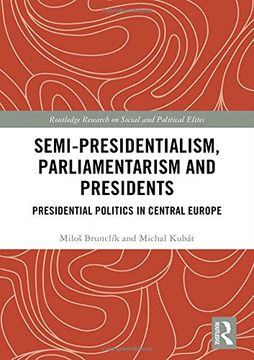 portada Semi-Presidentialism, Parliamentarism and Presidents: Presidential Politics in Central Europe