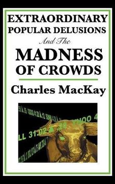 portada Extraordinary Popular Delusions and the Madness of Crowds
