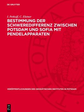 Bestimmung Der Schweredifferenz Zwischen Potsdam Und Sofia Mit Pendelapparaten (in German)