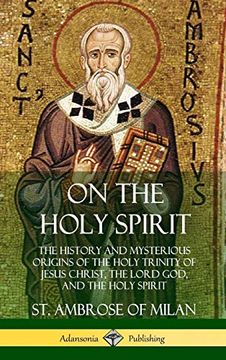 portada On the Holy Spirit: The History and Mysterious Origins of the Holy Trinity of Jesus Christ, the Lord God, and the Holy Spirit (Hardcover) (en Inglés)