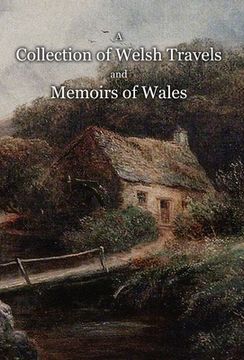 portada A Collection of Welsh Travels and Memoirs of Wales (in English)