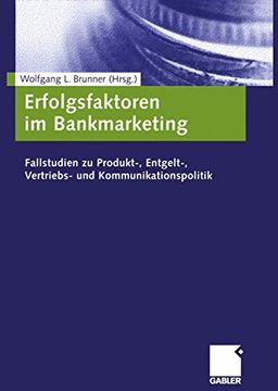 portada Erfolgsfaktoren im Bankmarketing: Fallstudien zu Produkt-, Entgelt-, Vertriebs- und Kommunikationspolitik (en Alemán)
